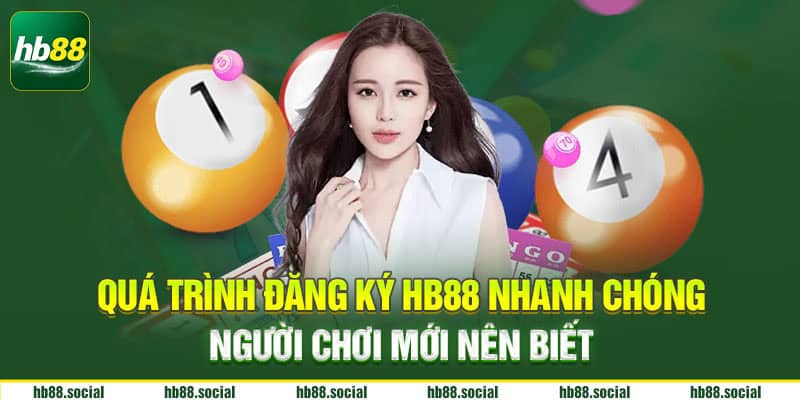 Quá trình đăng ký HB88 nhanh chóng người chơi mới nên biết