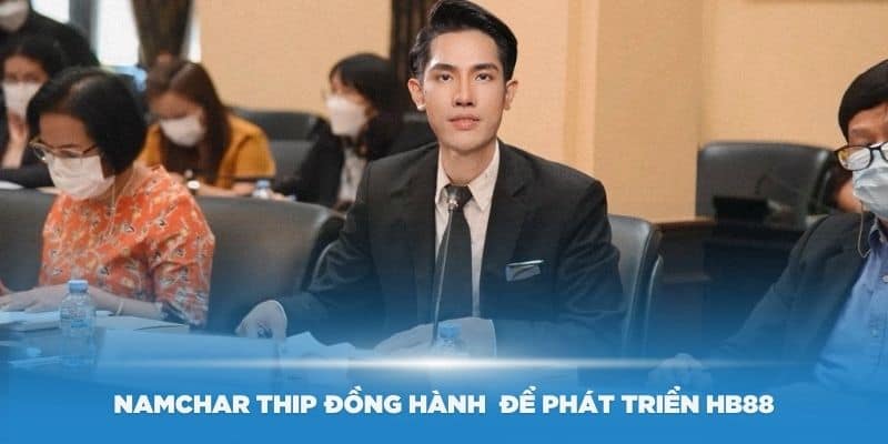 Namchar Thip luôn đồng hành cùng đội ngũ để phát triển HB88